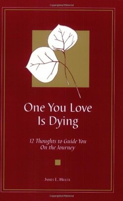 One You Love is Dying: 12 Thoughts ..., Miller, James E