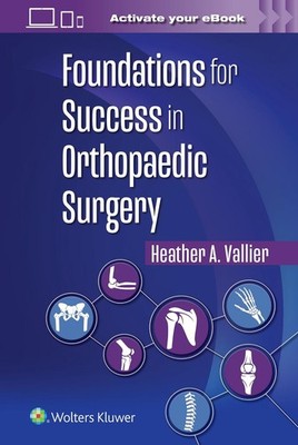 Foundations for Success in Orthopaedic Surgery by Heather A. Vallier Paperback B