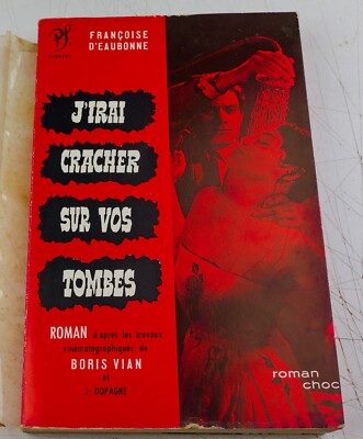 Ich werde auf Ihre Gräber spucken 1959 Françoise d'Eaubonne nach Boris Vian