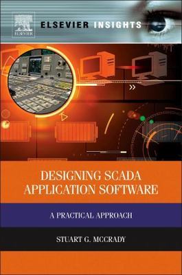 Designing SCADA Application Software : A Practical Approach, Hardcover by Mcc...