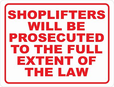 Shoplifters Prosecuted to Full Extent Law Sign. Size Options. Shoplifting Steal