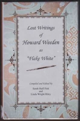 LOST WRITINGS OF HOWARD WEEDEN AS ''FLAKE WHITE''