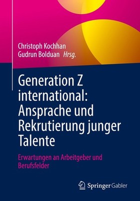 Generation Z international: Ansprache und Rekrutierung junger Talente Christoph 
