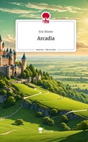 Eric KüSter | Arcadia. Life Is A Story - story.one | Buch | Deutsch (2024)