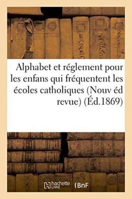SANS AUTEUR - Alphabet et rglement pour les enfans qui frquentent le - X555z