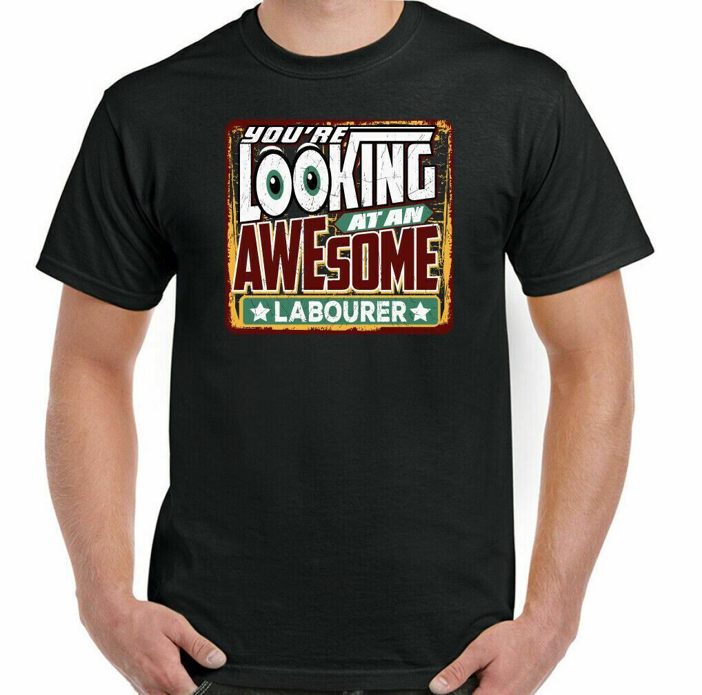 Labourer T-Shirt Mens Funny Workman Worker Top You're Looking at