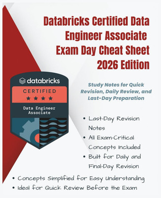 Databricks Certified Data Engineer Associate Exam Day Cheat Sheet   2026 Edition