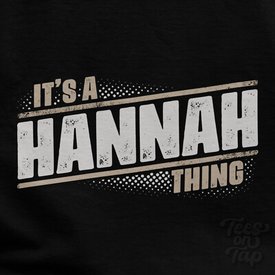 IT'S A HANNAH THING T-SHIRT name surname funny family gift idea