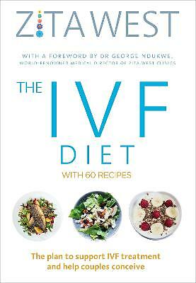 The IVF Diet: The plan to support IVF treatment and help couples conceive by...