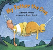 My Father the Dog - Hardcover By Bluemle, Elizabeth - GOOD