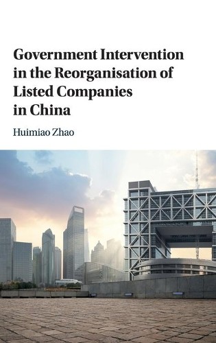 Government Intervention in the Reorganisation of Listed Compa... - 9781108496650