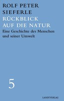 RüCkblick Auf Die Natur Eine Geschichte Des Menschen Und Seiner Umwelt Sieferle