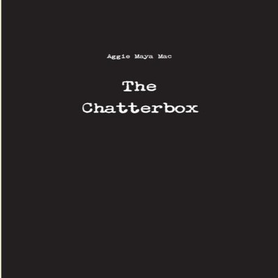 The Chatterbox Aggie Maya Mac Paperback Lulu Press Inc.