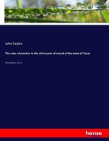 The Rules Of Practice In The Civil Courts Of Record Of The State Of Texas John S