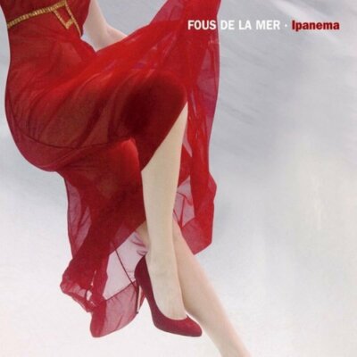 FOUS DE LA MER = Ipanema = CD ELEKTROLUX = ELECTRO LATIN DOWNTEMPO NU JAZZ