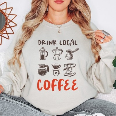 Drink Local Coffee Damen Sweatshirt Kaffeeliebhaber Damen Pullover Grafik