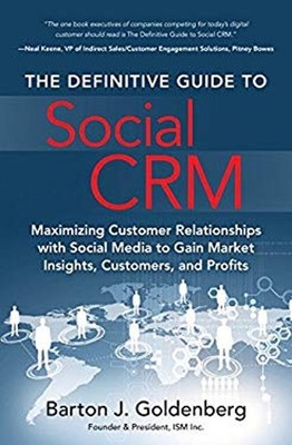 The Definitive Guide to Social CRM : Maximizing Customer Relation