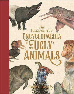 The Illustrated Encyclopaedia of 'Ugly' Animals by Sami Bayly (Hardcover, 2020)