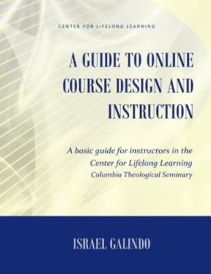 A Guide to Online Course Design and Instruction: A self-directed guide for crea