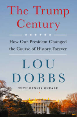 The Trump Century: How Our President Changed the Course of History  - GOOD
