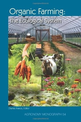 ORGANIC FARMING: THE ECOLOGICAL SYSTEMS (AGRONOMY By Charles Francis - Hardcover