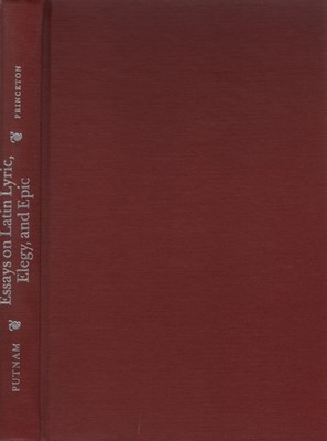 Essays on Latin Lyric, Elegy, and Epic. (Princeton Series of Collected Essays).