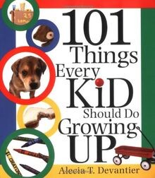 101 Things Every Kid Should Do Growing Up von Devantier,... | Buch | Zustand gut