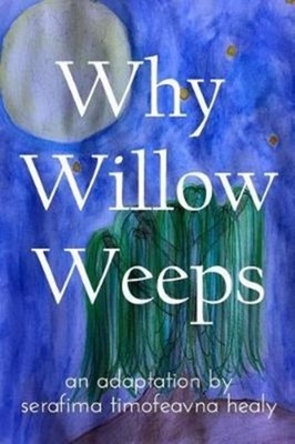 WHY WILLOW WEEPS by HEALY, SERAFIMA TIMO Paperback Self Help Business