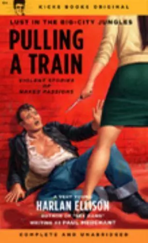 Pulling a Train: Violent Stories of Naked Passions, Ellison, Harlan, 97809659777