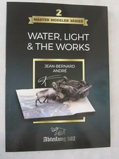Water, Light & The Works: Jean-Bernard Andre, Master Modeler Series #2