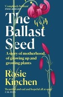 The Ballast Seed | A Story Of Motherhood, Of Growing Up And Growing Plants
