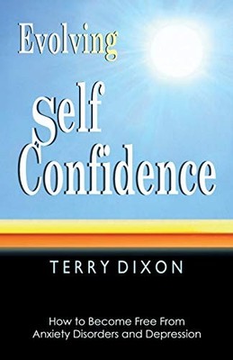 Evolving Self Confidence: How to Become Free from A... by Dixon, Terry Paperback