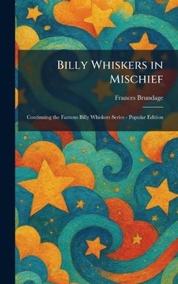 Billy Whiskers in Mischief: Continuing the Famous Billy Whiskers Series - Popula