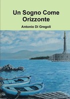 Antonio Di Gregoli | Un Sogno Come Orizzonte | Taschenbuch | Italienisch (2011)