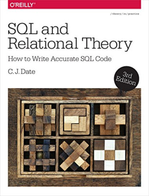 SQL and Relational Theory: How to Write Accurate Code - Paperback NEW C.J. Date