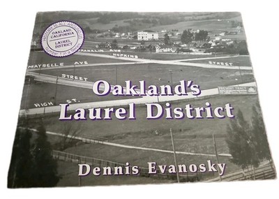 Oaklands Laurel District Dennis Evanosky 2007 Oakland CA Local History Book