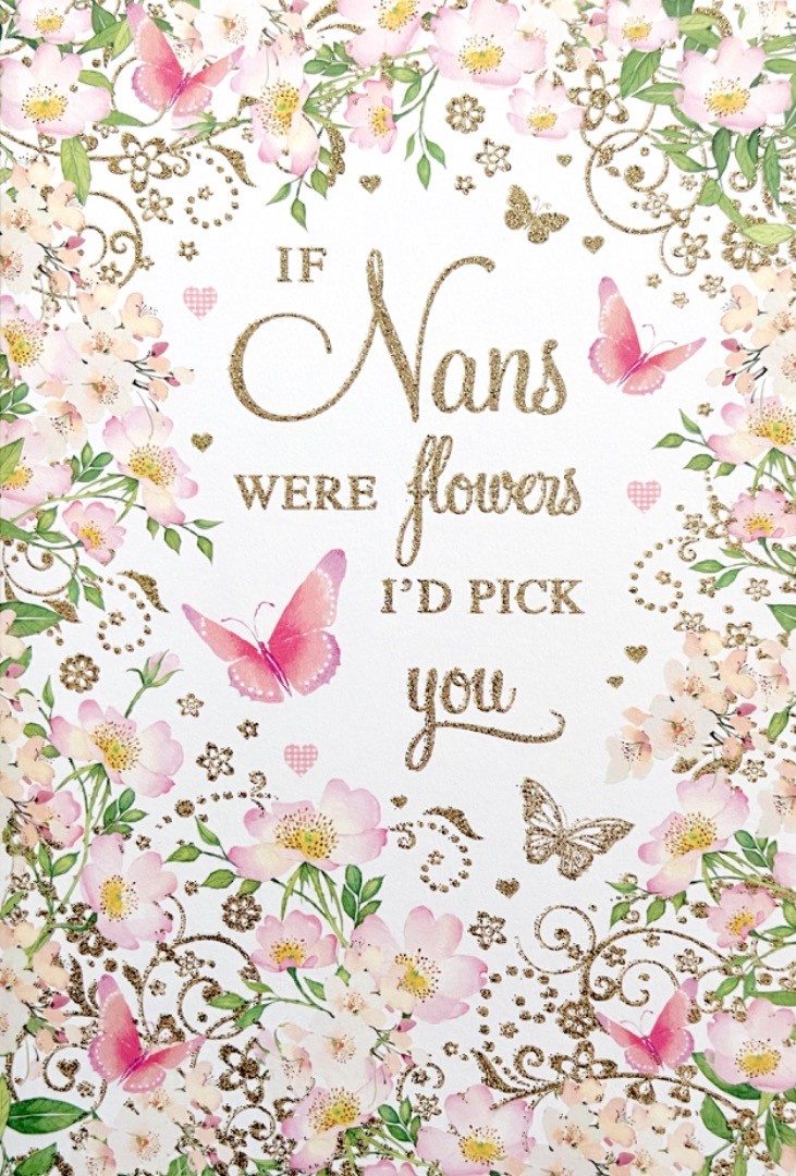 If Nans were Flowers I'd Pick You Lovely Nan Birthday Card - Butterfly Floral Ar