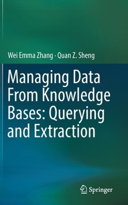 Zhang - Managing Data From Knowledge Bases  Querying and Extraction -  - P555z