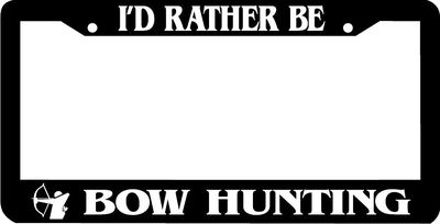 I'D RATHER BE BOW HUNTING bow arrow License Plate Frame 
