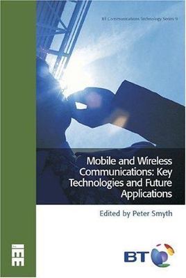Mobile and Wireless Communications: Key technologies and future applications (T