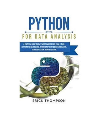 Python for Data Analysis: A Practical Guide you Can't Miss to Master Data Using 
