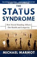 The Status Syndrome | How Social Standing Affects Our Health And Longevity