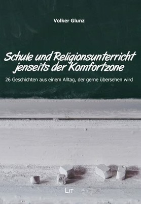 Schule und Religionsunterricht jenseits der Komfortzone: 26 Buch LIT Verlag