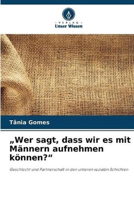 ''Wer sagt, dass wir es mit Mnnern aufnehmen knnen?'' by T?nia Gomes (German) Pape