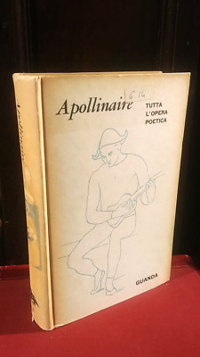 Apollinaire  TUTTA L'OPERA POETICA con testo a fronte -  Guanda  1963