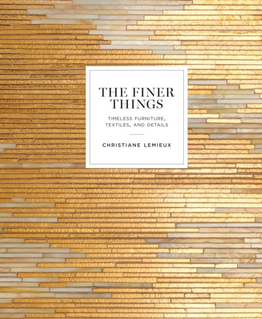 Finer Things: Timeless Furniture, Textiles, and Details.by Lemieux New** - Image 3