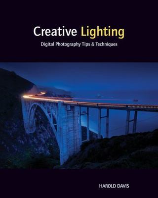 Creative Lighting: Digital Photography Tips and Techniques by Davis, Harold