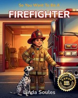 Linda Soules | So You Want To Be A Firefighter | Taschenbuch | Englisch (2026)