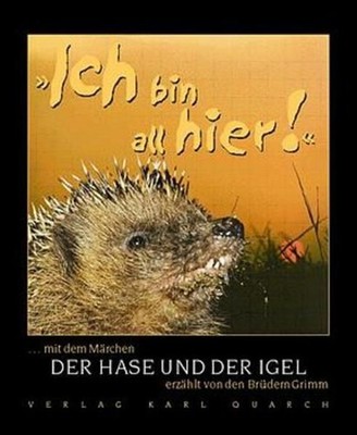 Ich bin all hier. Mit dem Märchen der Brüder Grimm Der Hase und der Igel Märchen
