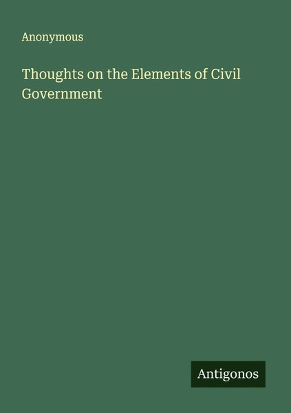 Anonymous | Thoughts On The Elements Of Civil Government | Taschenbuch (2025)-image